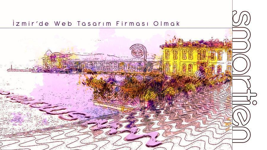 İzmir Web Tasarım Firması Olmak